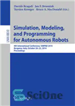 دانلود کتاب Simulation, Modeling, and Programming for Autonomous Robots: 4th International Conference, SIMPAR 2014, Bergamo, Italy, October 20-23, 2014. Proceedings...