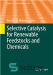 دانلود کتاب Selective Catalysis for Renewable Feedstocks and Chemicals – کاتالیز انتخابی برای مواد اولیه و مواد شیمیایی تجدید پذیر