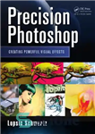 دانلود کتاب Precision Photoshop: Creating Powerful Visual Effects – فتوشاپ دقیق: ایجاد جلوه های بصری قدرتمند