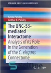 دانلود کتاب The UNC-53-mediated Interactome: Analysis of its Role in the Generation of the C. elegans Connectome – Interactome با...