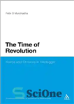 دانلود کتاب The Time of Revolution: Kairos and Chronos in Heidegger – زمان انقلاب: کایروس و کرونوس در هایدگر