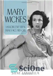 دانلود کتاب Mary Wickes: I Know I’ve Seen That Face Before – مری ویکس: می دانم که قبلاً آن چهره...