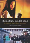 دانلود کتاب Rising Sun, Divided Land: Japanese and South Korean Filmmakers – طلوع خورشید، سرزمین تقسیم شده: فیلمسازان ژاپنی و...