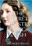 دانلود کتاب My Life in Churchill’s School for Spies: The Secret Ministry of Ag. & Fish – زندگی من در...