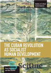 دانلود کتاب The Cuban Revolution as Socialist Human Development – انقلاب کوبا به عنوان توسعه انسانی سوسیالیستی