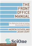 دانلود کتاب The Front Office Manual: The Definitive Guide to Trading, Structuring and Sales – دفترچه راهنمای فرانت آفیس: راهنمای...