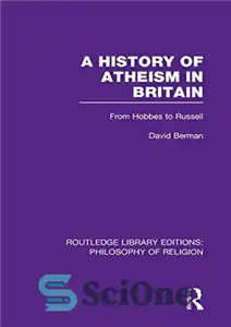 دانلود کتاب A History of Atheism in Britain: From Hobbes to Russell – تاریخچه الحاد در انگلیس: از هابز گرفته...