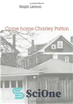 دانلود کتاب Come home Charley Patton – چارلی پاتون به خانه بیا