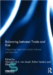 دانلود کتاب Balancing between trade and risk : integrating legal and social science perspectives – تعادل بین تجارت و ریسک:...