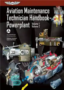 دانلود کتاب Aviation Maintenance Technician HandbooköPowerplant: FAA-H-8083-32 Volume 1 / Volume 2 – کتابچه راهنمای فنی تعمیر و نگهداری هوانوردیöنیروگاه:...