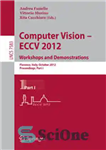 دانلود کتاب Computer Vision ECCV 2012. Workshops and Demonstrations: Florence, Italy, October 7-13, 2012, Proceedings, Part I – چشم انداز...