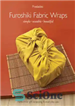 دانلود کتاب Furoshiki fabric wraps: simple, reusable, beautiful – بسته بندی پارچه فوروشیکی: ساده، قابل استفاده مجدد، زیبا