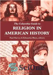 دانلود کتاب The Columbia Guide to Religion in American History راهنمای دین در کلمبیا تاریخ آمریکا 