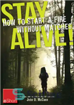 دانلود کتاب Stay Alive – How to Start a Fire without Matches eShort : Discover the best ways to start...