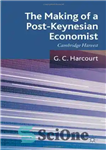 دانلود کتاب The Making of a Post-Keynesian Economist: Cambridge Harvest – ساخت یک اقتصاددان پس از کینزی: برداشت کمبریج