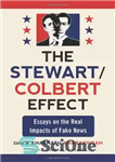دانلود کتاب The Stewart / Colbert Effect: Essays on the Real Impacts of Fake News – اثر استوارت / کولبر:...