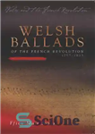 دانلود کتاب Welsh Ballads of the French Revolution: 1793-1815 – Ballads Welsh of the French Revolution: 1815-1793
