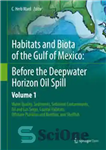 دانلود کتاب Habitats and Biota of the Gulf of Mexico: Before the Deepwater Horizon Oil Spill: Volume 1: Water Quality,...