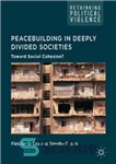 دانلود کتاب Peacebuilding in Deeply Divided Societies : Toward Social Cohesion – ایجاد صلح در جوامع با شکاف عمیق: به...