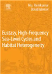 دانلود کتاب Eustasy, High-Frequency Sea Level Cycles and Habitat Heterogeneity – Eustasy، چرخه های سطح دریا با فرکانس بالا و...