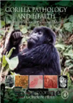 دانلود کتاب Gorilla Pathology and Health. With a Catalogue of Preserved Materials – آسیب شناسی و سلامت گوریل. با کاتالوگ...