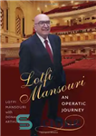 دانلود کتاب Lotfi Mansouri: An Operatic Journey – Lotfi Mansouri: یک سفر عملیاتی