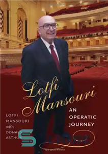 دانلود کتاب Lotfi Mansouri: An Operatic Journey – Lotfi Mansouri: یک سفر عملیاتی