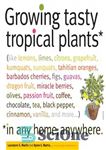 دانلود کتاب Growing Tasty Tropical Plants in Any Home, Anywhere – در حال رشد گیاهان گرمسیری خوشمزه در هر خانه...