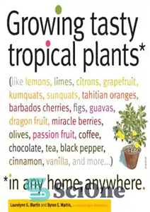 دانلود کتاب Growing Tasty Tropical Plants in Any Home Anywhere در حال رشد گیاهان گرمسیری خوشمزه هر خانه 