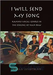 دانلود کتاب I Will Send My Song: Kammu Vocal Genres in the Singing of Kam Raw – من آهنگ خود...