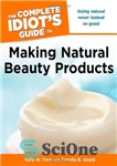 دانلود کتاب The Complete Idiot’s Guide to Making Natural Beauty Products – راهنمای کامل احمق برای ساخت محصولات زیبایی طبیعی