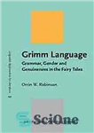 دانلود کتاب Grimm language : grammar, gender and genuineness in the fairy tales – زبان گریم: دستور زبان، جنسیت و...