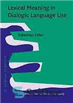 دانلود کتاب Lexical meaning in dialogic language use – معنای واژگانی در کاربرد زبان دیالوگ