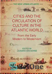 دانلود کتاب Cities and the Circulation of Culture in the Atlantic World: From the Early Modern to Modernism – شهرها...