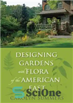 دانلود کتاب Designing Gardens with Flora of the American East – طراحی باغ با فلور شرق آمریکا