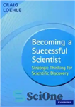 دانلود کتاب Becoming a Successful Scientist: Strategic Thinking for Scientific Discovery – تبدیل شدن به یک دانشمند موفق: تفکر استراتژیک...