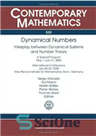 دانلود کتاب Dynamical Numbers: Interplay Between Dynamical Systems and Number Theory, A Special Program May 1-July 31, 2009, International Conference...