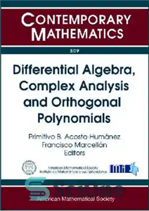 دانلود کتاب Differential Algebra, Complex Analysis and Orthogonal Polynomials: Jairo Charris Seminar 2007-2008, Escuela De Matematicas Universidad Sergio Arboleda, Bogata,... 
