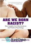 دانلود کتاب Are We Born Racist: New Insights from Neuroscience and Positive Psychology – آیا ما نژادپرست به دنیا آمده...