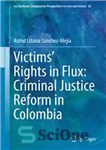 دانلود کتاب VictimsÖ Rights in Flux: Criminal Justice Reform in Colombia – قربانیان حقوق در جریان: اصلاحات عدالت کیفری در...