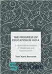 دانلود کتاب The Progress of Education in India: A Quantitative Analysis of Challenges and Opportunities – پیشرفت آموزش در هند:...
