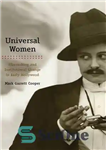 دانلود کتاب Universal Women: Filmmaking and Institutional Change in Early Hollywood – زنان جهانی: فیلم سازی و تغییر نهادی در...