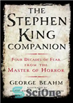 دانلود کتاب The Stephen King Companion: Four Decades of Fear from the Master of Horror – همنشین استیون کینگ: چهار...