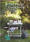 دانلود کتاب The Picnic Cookbook: Outdoor Feasts for All Occasions – کتاب آشپزی پیک نیک: ضیافت های فضای باز برای...