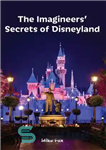 دانلود کتاب The Imagineers’ Secrets of Disneyland – رازهای خیال پردازان دیزنی لند