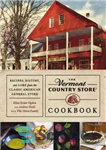 دانلود کتاب The Vermont Country Store Cookbook: Recipes, History, and Lore from the Classic American General Store – کتاب آشپزی...