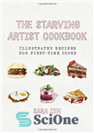 دانلود کتاب The Starving Artist cookbook illustrated recipes for first-time cooks آشپزی هنرمند گرسنه: دستور العمل های... 