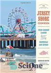 دانلود کتاب The Jersey Shore cookbook : fresh summer flavors from the boardwalk and beyond – کتاب آشپزی Jersey Shore:...
