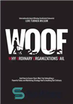 دانلود کتاب WOOF: Why Ordinary Organizations Fail – WOOF: چرا سازمان های معمولی شکست می خورند؟