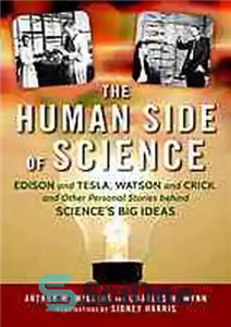 دانلود کتاب The human side of science Edison and Tesla Watson Crick other personal stories behind science’s 